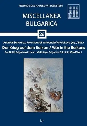 Produktbild: Der Krieg auf dem Balkan. War in the Balkans: Der Eintritt Bulgariens in den 1. Weltkrieg. Bulgaria's Entry into World War I