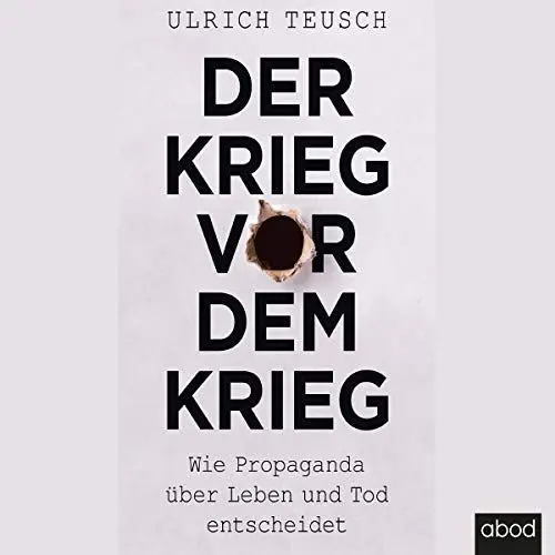 Produktbild: Der Krieg vor dem Krieg: Wie Propaganda über Leben und Tod entscheidet