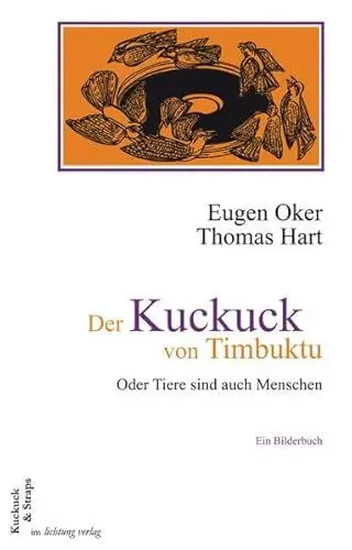 Produktbild: Der Kuckuck von Timbuktu: Oder Tiere sind auch Menschen. Ein Bilderbuch über Vögel und andere Viecher (Kuckuck & Straps)