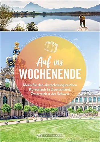 Produktbild: Der Kurzurlaub-Reiseführer – Auf ins Wochenende. 88 Ideen für den abwechslungsreichen Kurzurlaub in Deutschland, Österreich und der Schweiz: Städtereisen, Wanderurlaub, Entspannungstrips u.v.m.