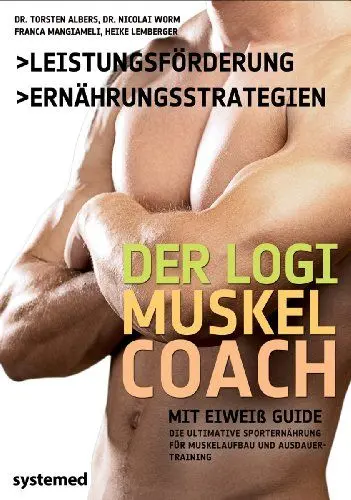 Produktbild: Der LOGI-Muskelcoach: Die ultimative Sporternährung für Muskelaufbau und Ausdauertraining