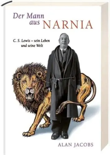Produktbild: Der Mann aus Narnia: C. S. Lewis - sein Leben und seine Welt