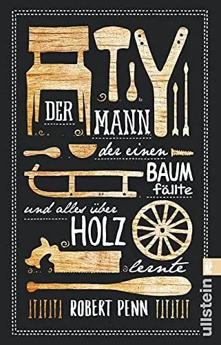Produktbild: Der Mann, der einen Baum fällte und alles über Holz lernte