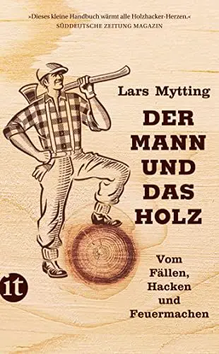 Produktbild: Der Mann und das Holz: Vom Fällen, Hacken und Feuermachen (insel taschenbuch)
