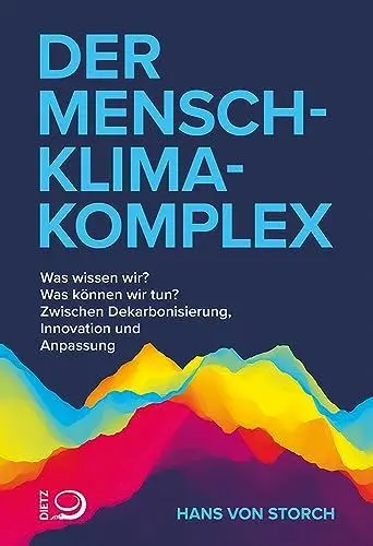 Produktbild: Der Mensch-Klima-Komplex: Was wissen wir? Was können wir tun? Zwischen Dekarbonisierung, Innovation und Anpassung