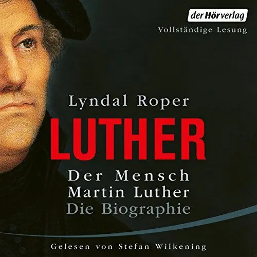 Produktbild: Der Mensch Martin Luther: Die Biographie