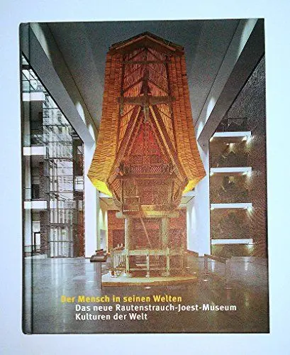 Produktbild: Der Mensch in seinen Welten: Das neue Rautenstrauch-Joest-Museum - Kulturen der Welt