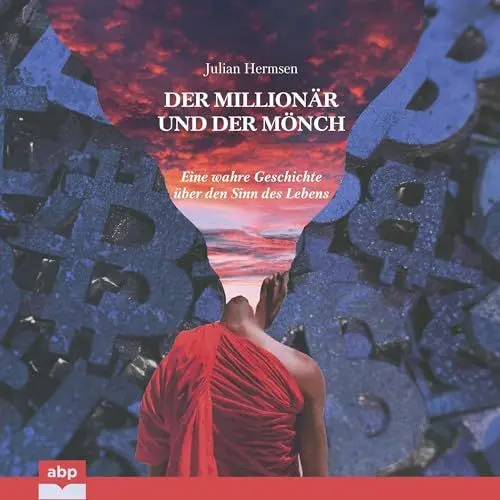 Produktbild: Der Millionär und der Mönch: Eine wahre Geschichte über den Sinn des Lebens