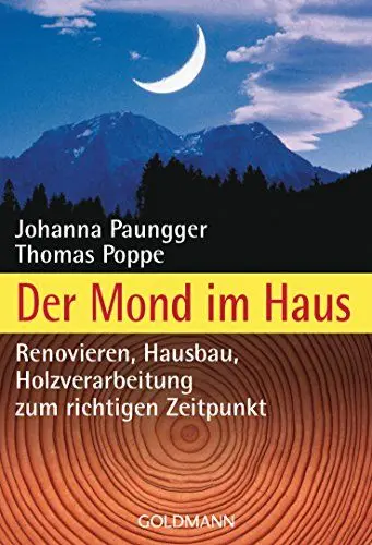 Produktbild: Der Mond im Haus: Renovieren, Hausbau, Holzverarbeitung zum richtigen Zeitpunkt