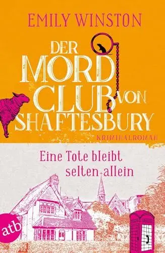 Produktbild: Der Mordclub von Shaftesbury – Eine Tote bleibt selten allein: Kriminalroman (Penelope St. James ermittelt, Band 1)