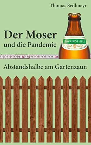 Produktbild: Der Moser und die Pandemie: Abstandshalbe am Gartenzaun