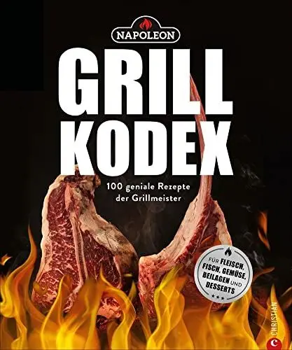 Produktbild: Der Napoleon Grill-Kodex. 100 geniale Rezepte für Fleisch, Fisch, Gemüse und Beilagen. Die Grillbibel für eingefleischte Grill-Fans. Dieses Grillbuch bietet Ihnen Grillrezepte mit Gelinggarantie