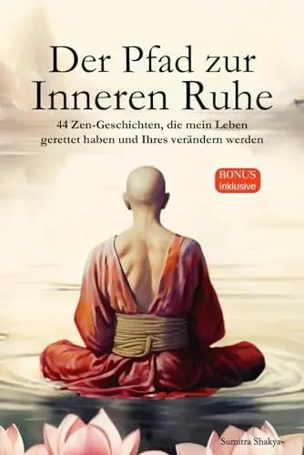 Produktbild: Der Pfad zur Inneren Ruhe: Ein praktischer Leitfaden für mehr Achtsamkeit, Selbstreflexion, positives Denken und inneren Frieden durch inspirierende buddhistische Zen-Geschichten