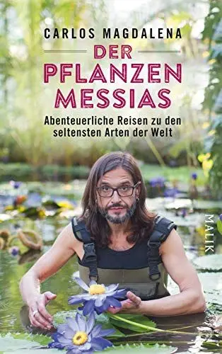 Produktbild: Der Pflanzen-Messias – Abenteuerliche Reisen zu den seltensten Arten der Welt