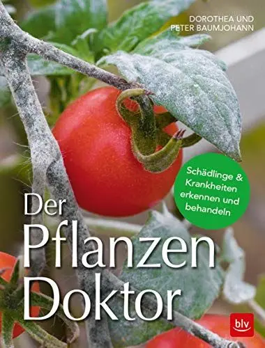 Produktbild: Der Pflanzen Doktor: Schädlinge & Krankheiten erkennen und behandeln (BLV Pflanzenpraxis)