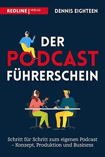 Produktbild: Der Podcast-Führerschein: Schritt für Schritt zum eigenen Podcast – Konzept, Produktion und Business