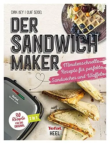 Produktbild: Der Sandwichmaker: Minutenschnelle Rezepte für perfekte Sandwiches & Waffeln - 30 Rezepte für das Original von TEFAL