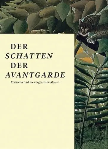 Produktbild: Der Schatten der Avantgarde: Rousseau und die vergessenen Meister