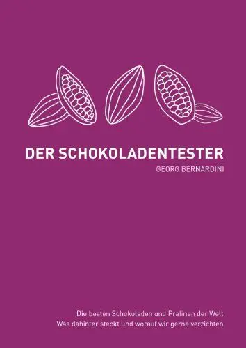 Produktbild: Der Schokoladentester: Die besten Schokoladen und Pralinen der Welt. Was dahinter steckt und worauf wir gerne verzichten.