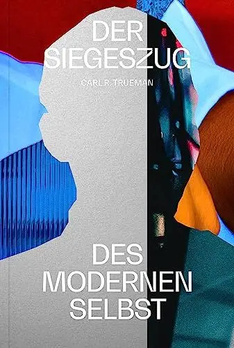 Produktbild: Der Siegeszug des modernen Selbst: Kulturelle Amnesie, expressiver Individualismus und der Weg zur sexuellen Revolution
