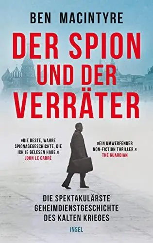 Produktbild: Der Spion und der Verräter: Die spektakulärste Geheimdienstgeschichte des Kalten Krieges | »Die beste wahre Spionagegeschichte, die ich je gelesen habe.« John Le Carré