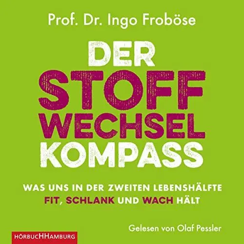 Produktbild: Der Stoffwechsel-Kompass: Was uns in der zweiten Lebenshälfte fit, schlank und wach hält