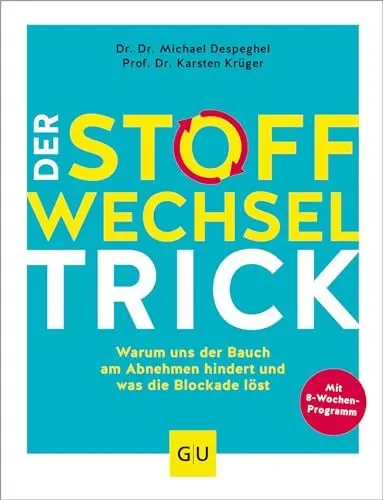 Produktbild: Der Stoffwechsel-Trick: Warum uns der Bauch am Abnehmen hindert und was die Blockade löst (GU Einzeltitel Gesunde Ernährung)