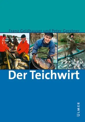Produktbild: Der Teichwirt: Anleitung zur Zucht und Haltung des Karpfens im Haupt- und Nebenbetrieb einschliesslich der Nebenfische