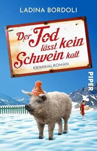 Produktbild: Der Tod lässt kein Schwein kalt: Kriminalroman | Liebenswert komischer Cosy Crime in den schweizer Alpen
