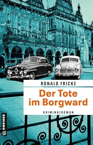 Produktbild: Der Tote im Borgward: Kriminalroman (Bremen in den 60ern - Umbruch, Konfrontation, Spannung)