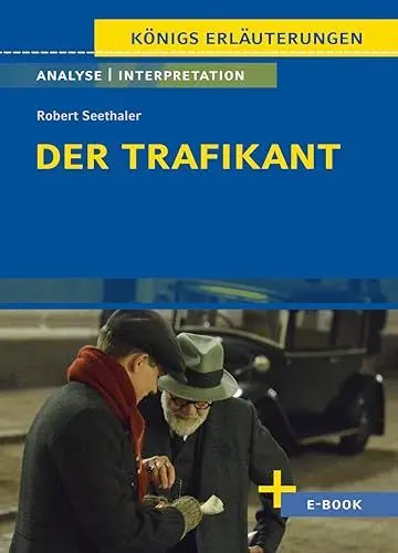 Produktbild: Der Trafikant von Robert Seethaler - Textanalyse und Interpretation: mit Zusammenfassung, Inhaltsangabe, Charakterisierung, Szenenanalyse, Prüfungsaufgaben uvm. (Königs Erläuterungen, Band 329)