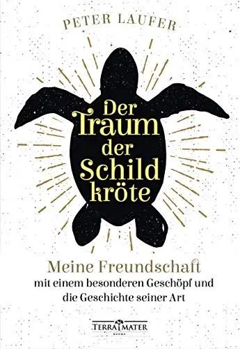 Produktbild: Der Traum der Schildkröte: Meine Freundschaft mit einem besonderen Geschöpf und die Geschichte seiner Art