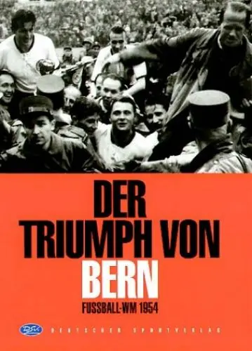 Produktbild: Der Triumph von Bern: Weltmeisterschaft 1954