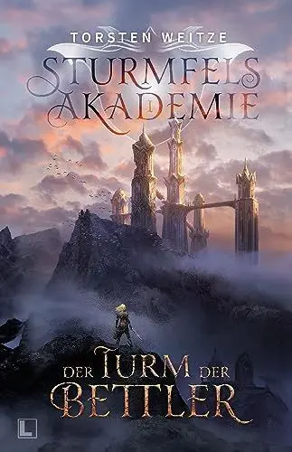 Produktbild: Der Turm der Bettler: Sturmfels-Akademie - Band 1