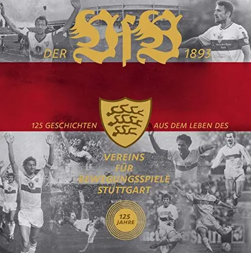 Produktbild: Der VfB 1893: 125 Geschichten aus dem Leben des Vereins für Bewegungsspiele Stuttgart