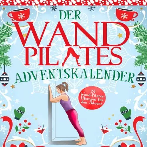 Produktbild: Der Wand Pilates Adventskalender: 24 Wall-Pilates-Übungen für die Adventszeit - einfache Übungen für zu Hause, zum Aufbau von Rumpf, Stabilität, Kraft ... eine glückliche und gesunde Weihnachtszeit