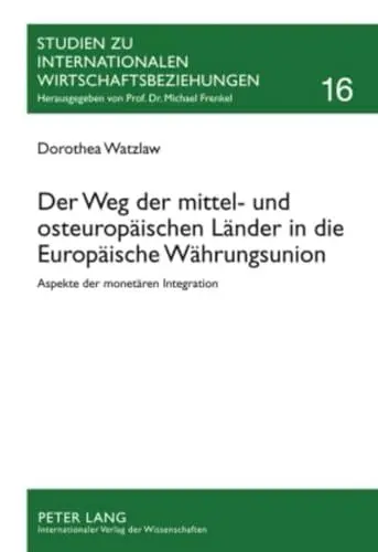 Produktbild: Der Weg der mittel- und osteuropäischen Länder in die Europäische Währungsunion: Aspekte der monetären Integration (Studien zu Internationalen Wirtschaftsbeziehungen, Band 16)