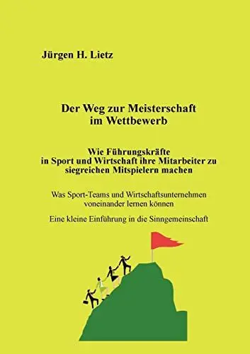 Produktbild: Der Weg zur Meisterschaft im Wettbewerb: Wie Führungskräfte in Sport und Wirtschaft ihre Mitarbeiter/innen zu siegreichen Mitspielern machen