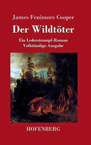 Produktbild: Der Wildtöter: Ein Lederstrumpf-Roman Vollständige Ausgabe