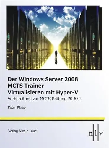Produktbild: Der Windows Server 2008 MCTS Trainer - Virtualisieren mit Hyper-V - Vorbereitung zur MCTS-Prüfung 70-652