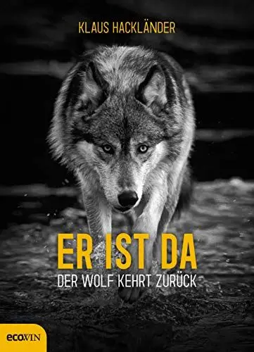 Produktbild: Der Wolf kehrt zurück. Wolfsrudel in unseren Wäldern. Im Fadenkreuz der Interessen: zwischen Gefahr für Mensch & Landwirtschaft und Erfolg des Naturschutzes. Fakten, Erfahrungen, Konzepte.