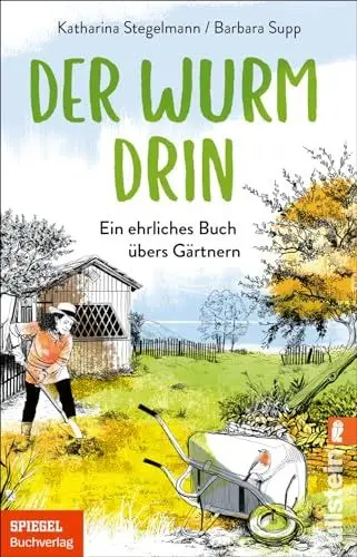 Produktbild: Der Wurm drin: Ein ehrliches Buch übers Gärtnern | Die beliebten SPIEGEL.de-Kolumnen