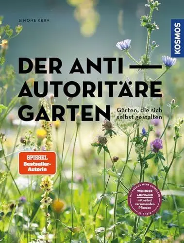 Produktbild: Der antiautoritäre Garten: Gärten, die sich selbst gestalten. Weniger Aufwand mit selbst versamenden Pflanzen