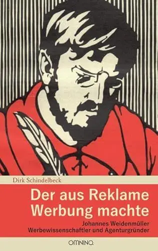 Produktbild: Der aus Reklame Werbung machte: Johannes Weidenmüller - Werbewissenschaftler und Agenturgründer