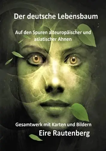 Produktbild: Der deutsche Lebensbaum: Auf den Spuren alteuropäischer und asiatischer Ahnen - Gesamtwerk mit Karten und Bildern -