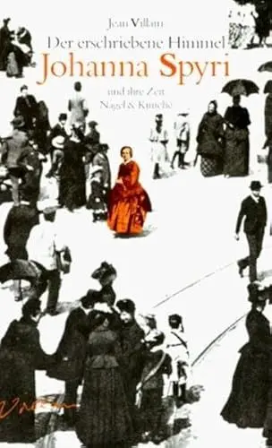 Produktbild: Der erschriebene Himmel: Johanna Spyri und ihre Zeit