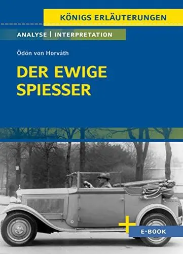 Produktbild: Der ewige Spießer von Ödön von Horváth - Textanalyse und Interpretation: mit Zusammenfassung, Inhaltsangabe, Szenenanalyse, Prüfungsaufgaben uvm. (Königs Erläuterungen, Band 500)