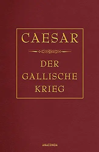 Produktbild: Der gallische Krieg: Gebunden in Cabra Leder, mit Goldprägung (Cabra-Leder-Reihe, Band 2)