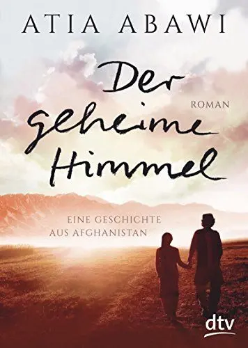Produktbild: Der geheime Himmel Eine Geschichte aus Afghanistan: Roman