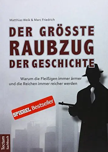Produktbild: Der größte Raubzug der Geschichte: Warum die Fleißigen immer ärmer und die Reichen immer reicher werden
